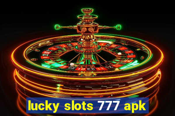 lucky slots 777 apk